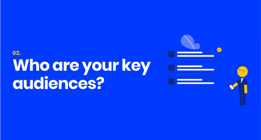 2. Who are your key audiences?