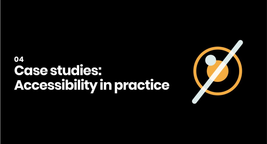 4. Case studies: Accessibility in practice