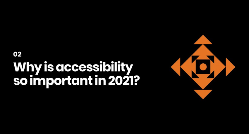 2. Why is accessibility so important in 2021?
