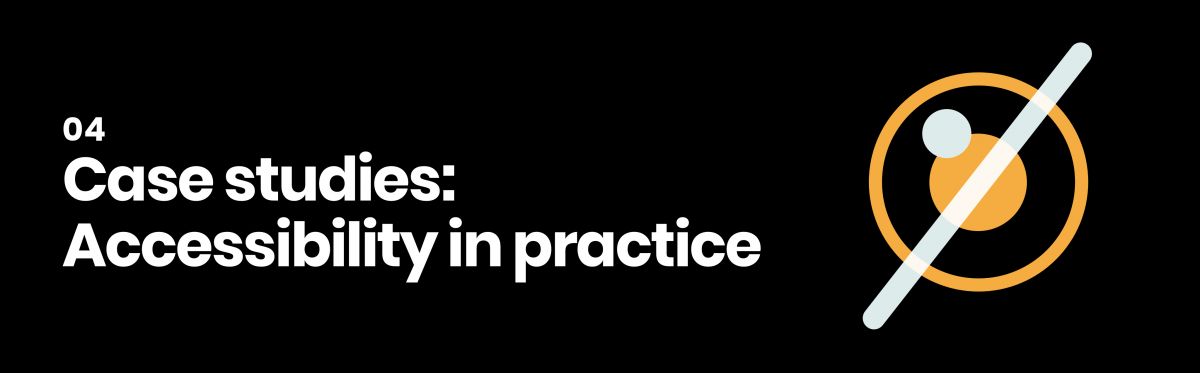 How important is accessibility to your website’s success? Section Four: Case studies - accessibility in practice